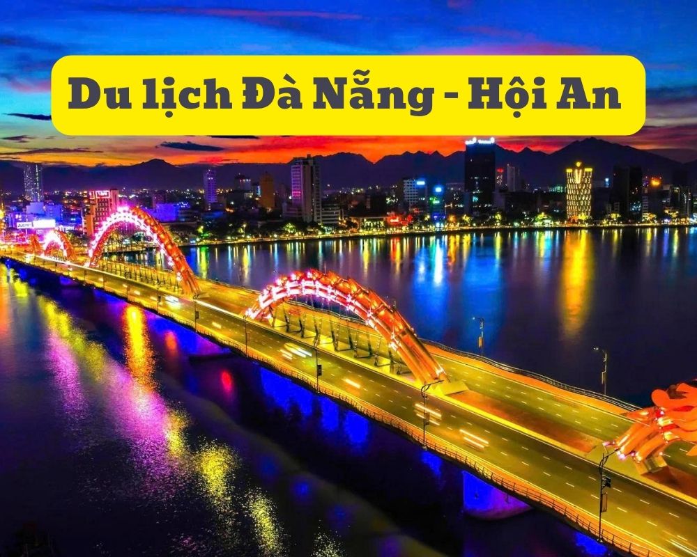 Giá tour du lịch Đà Nẵng - Hội An mới nhất 2